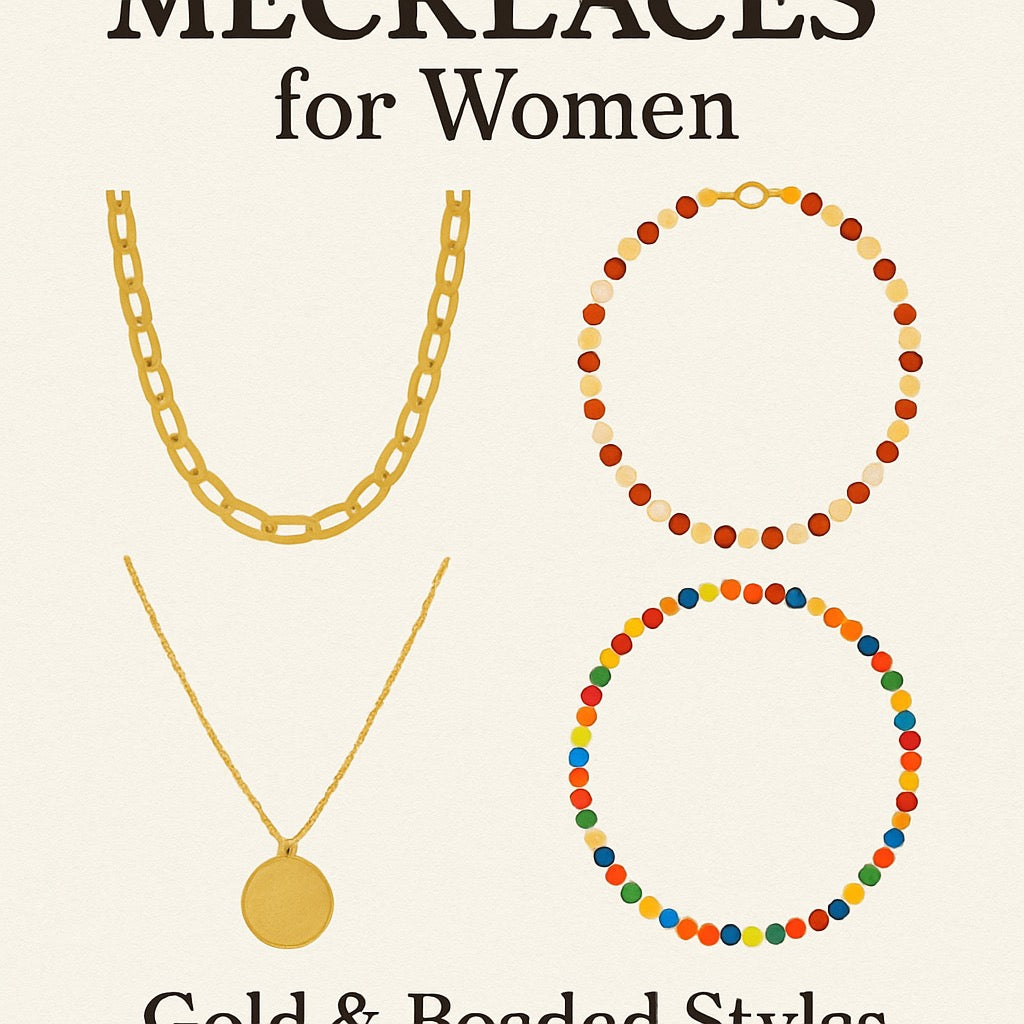Must-Have Necklaces for Women: Gold & Beaded Styles